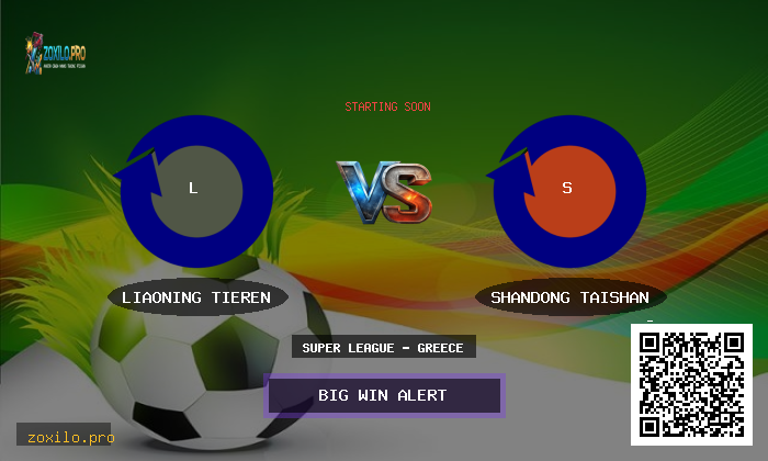 Super League - Greece: Liaoning Tieren vs Shandong Taishan Prediction
