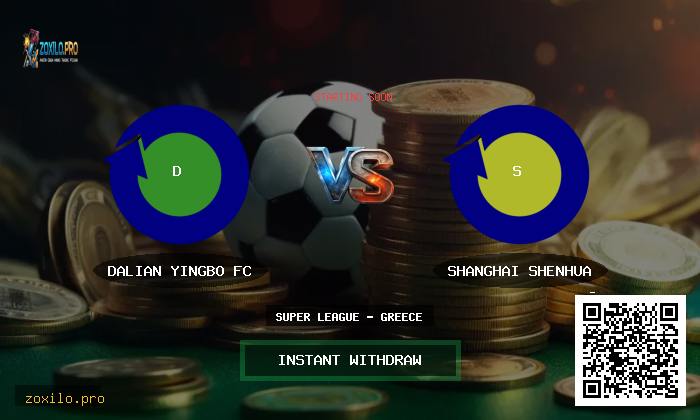 Dalian Yingbo FC vs Shanghai Shenhua – Expert Betting Tips & Odds