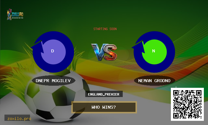 england_premier: Dnepr Mogilev vs Neman Grodno Prediction