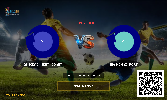 Super League - Greece: Qingdao West Coast vs Shanghai Port Prediction